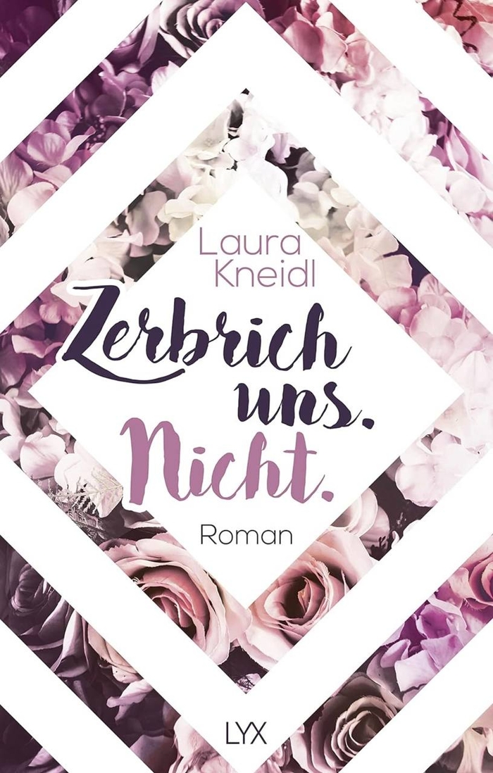 Zerbrich uns. Nicht. Laura Kneidl