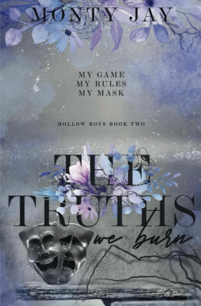 The Truths we Burn (The Hollow Boys) Monty Jay