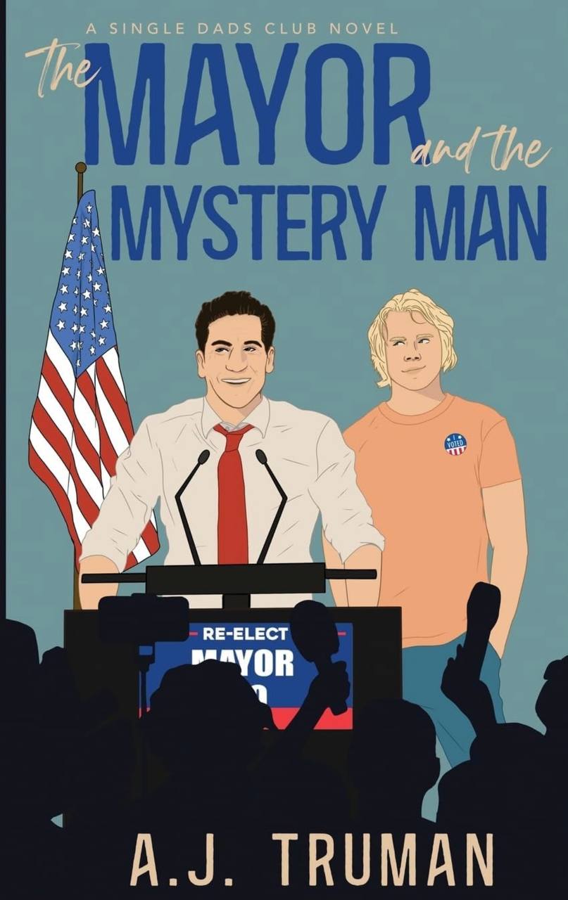 The Mayor and the Mystery Man: 2 (Single Dads Club) A.J. Truman
