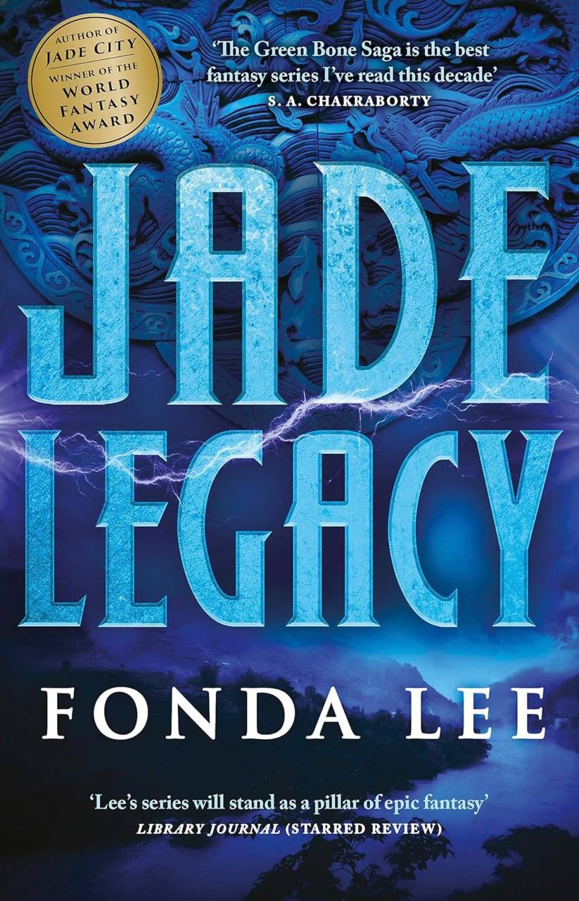 Jade Legacy: The Green Bone Saga: Book Three  Fonda Lee