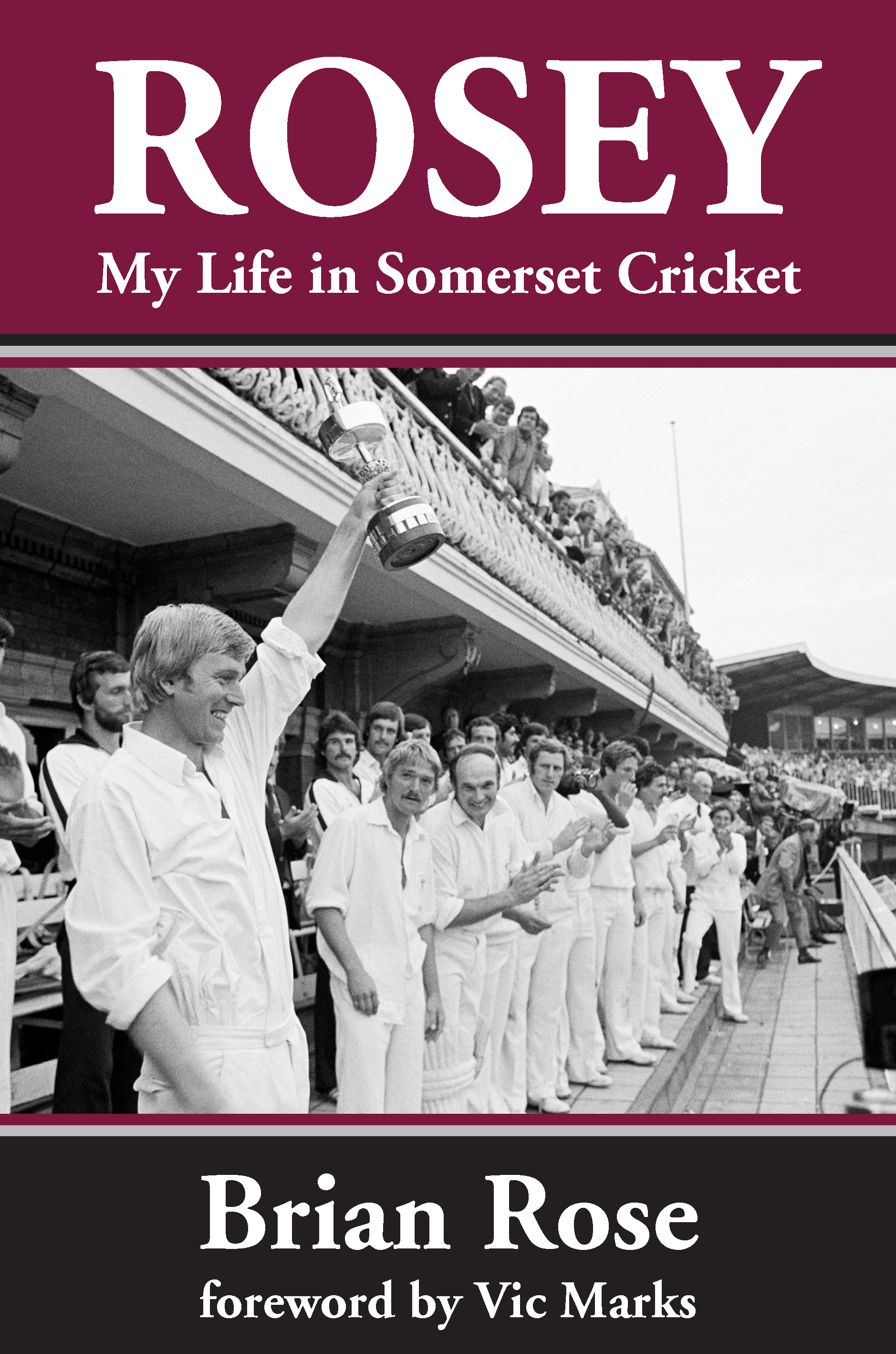 Rosey – My Life in Somerset Cricket  co-written by Brian Rose and Anthony Gibson