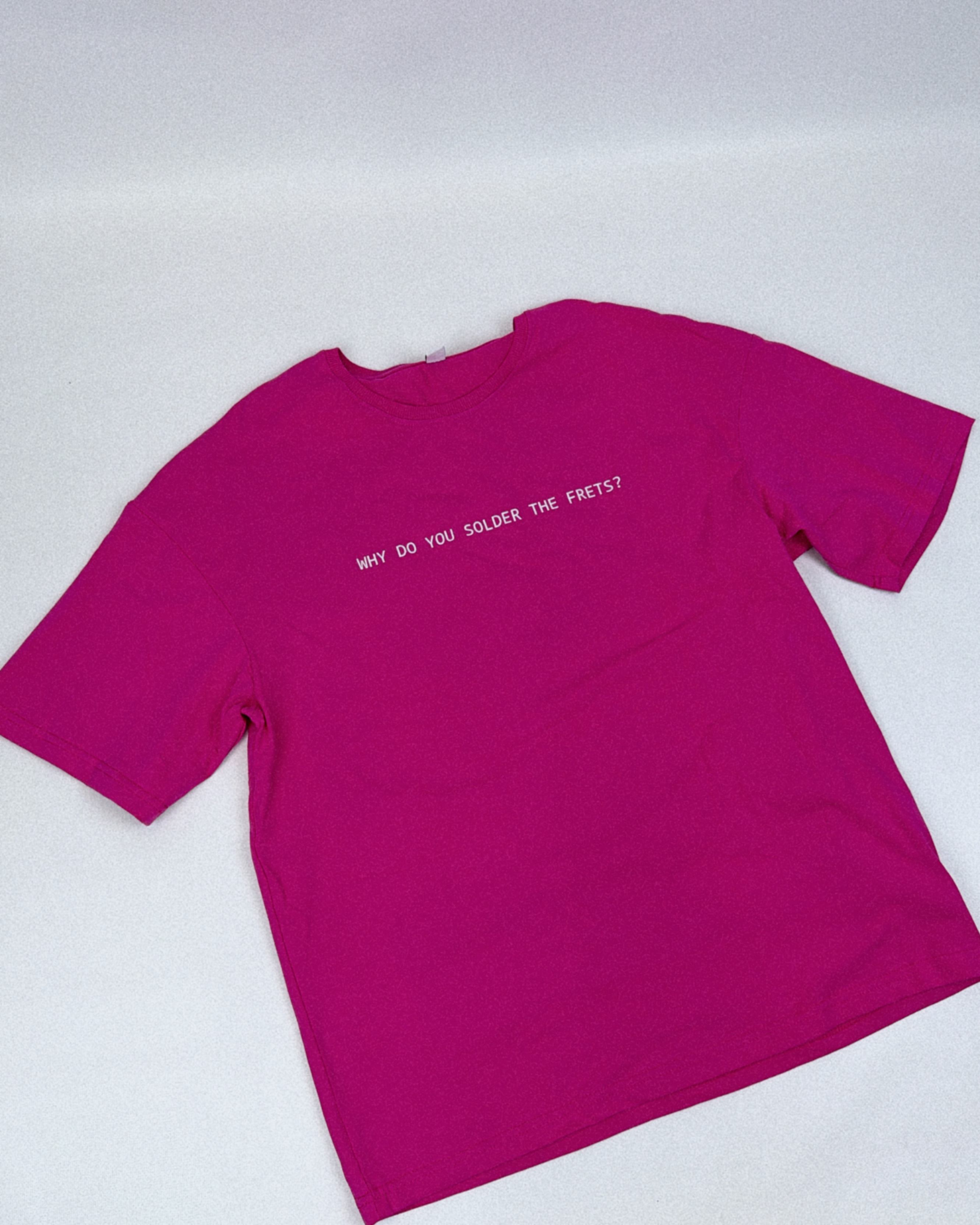 Oversized T-Shirt - Why do you solder the frets?