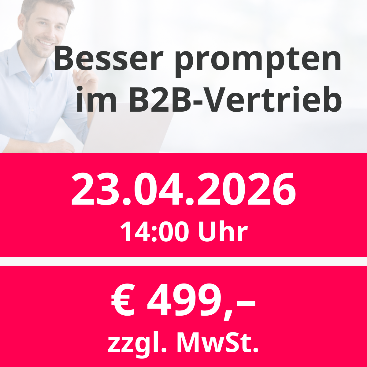 23.04.2026 14:00 Uhr Besser prompten im B2B-Vertrieb