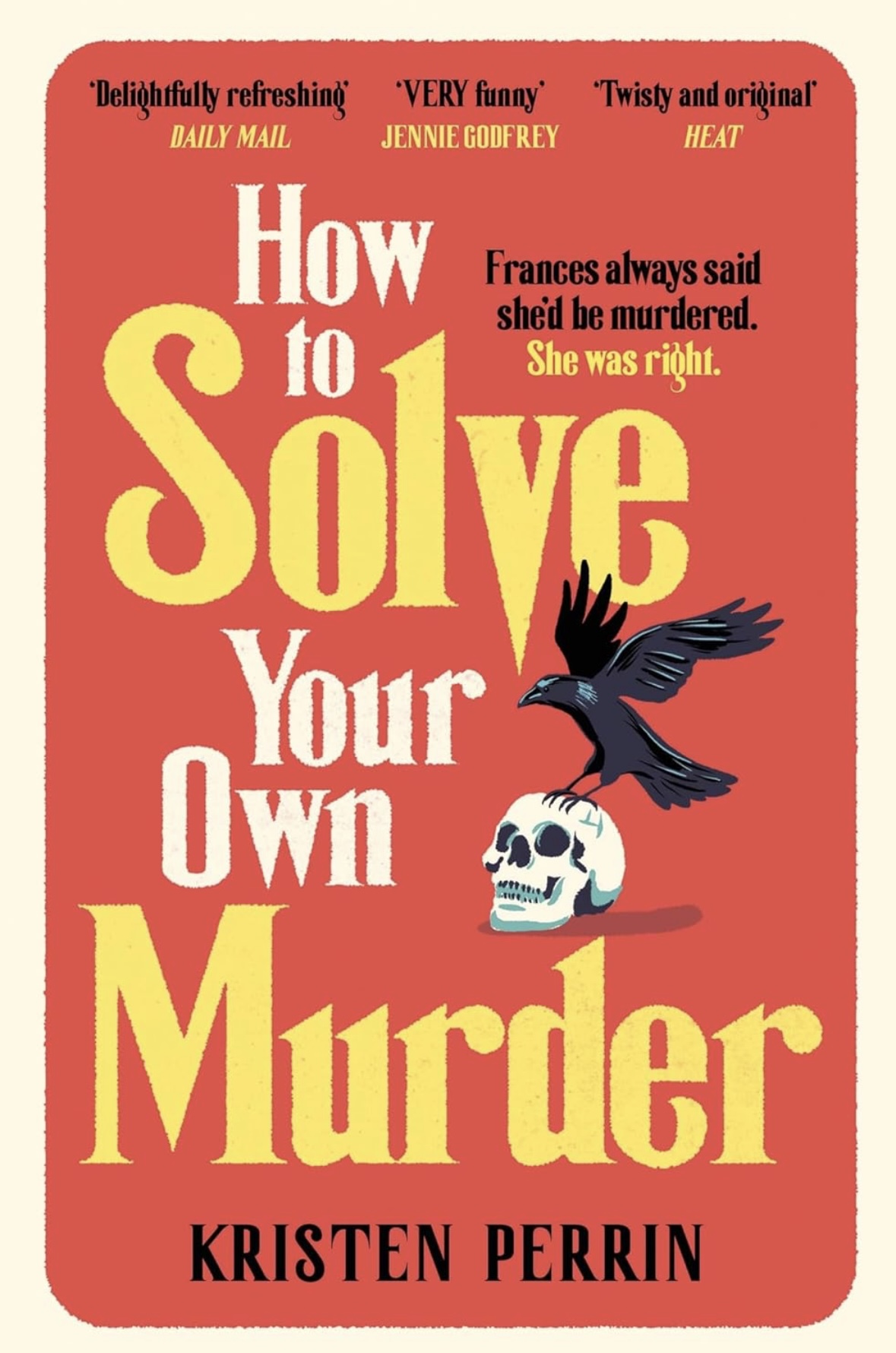 How To Solve Your Own Murder Kristen Perrin