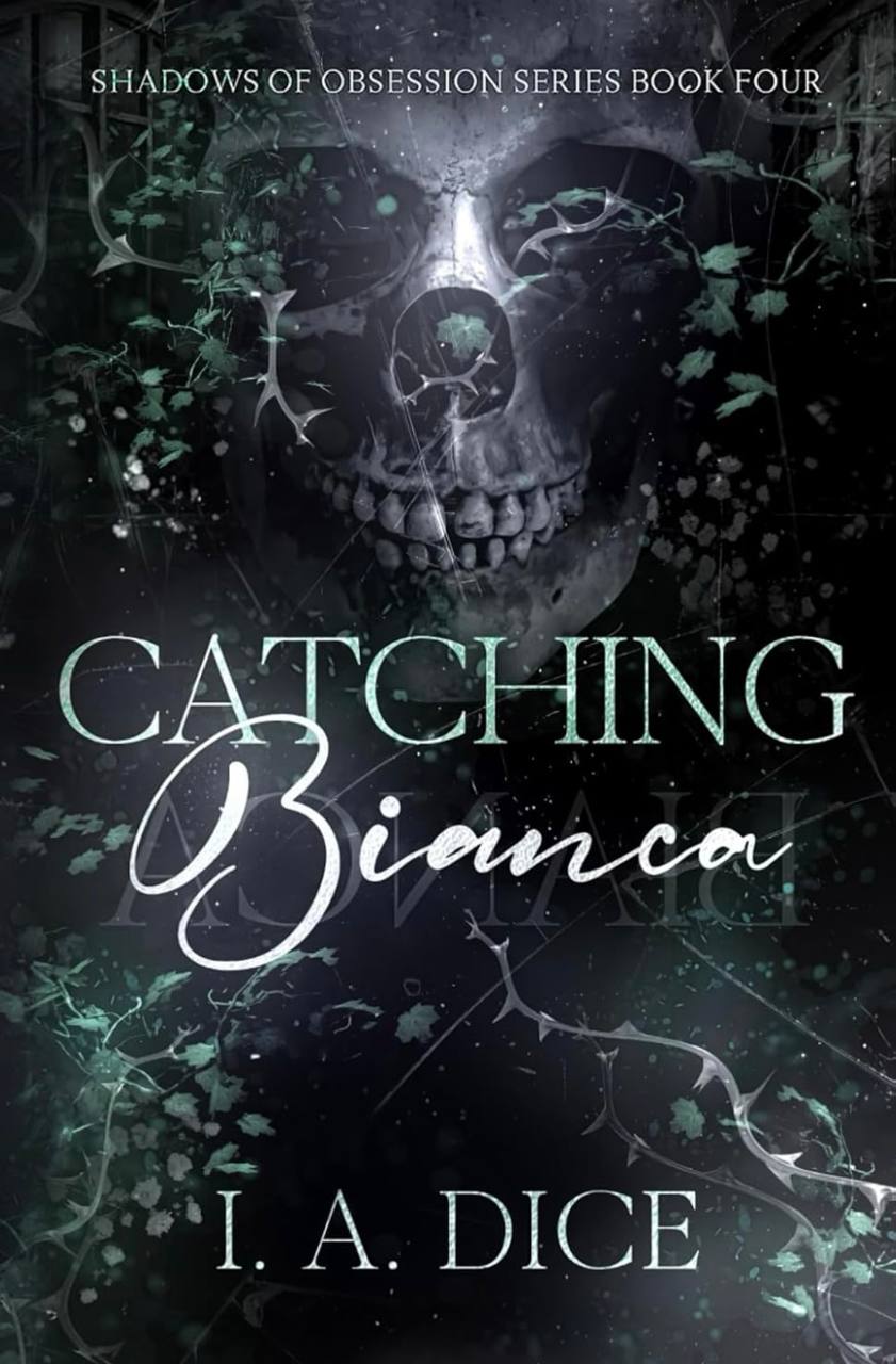 Catching Bianca: A Dark Mafia Romance (Shadows of Obsession)  I. A. Dice