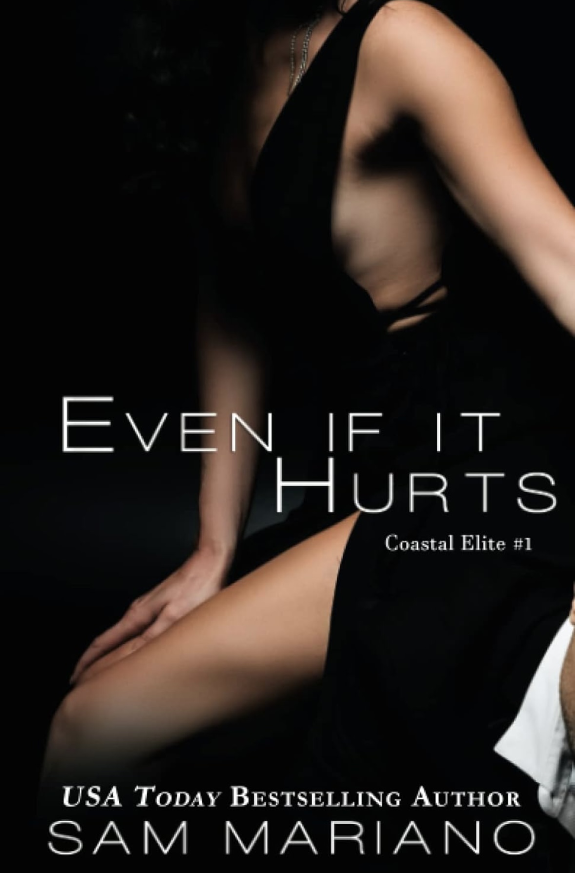 Even if it Hurts: A Toxic Romance (Coastal Elite) Sam Mariano