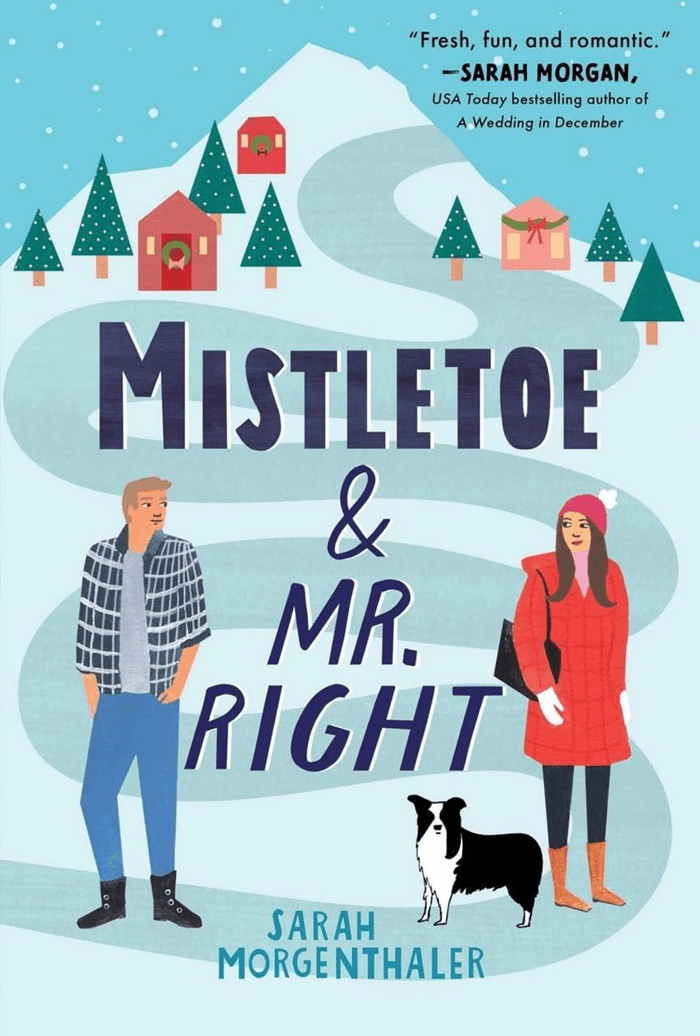 Mistletoe and Mr. Right Sarah Morgenthaler